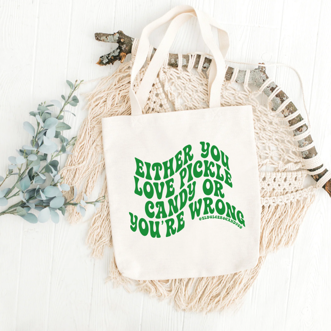 EITHER YOU LOVE PICKLE CANDY OR YOURE WRONG TOTE
